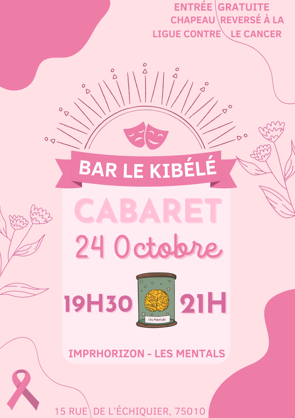 Entrée gratuite

Chapeau reversé à la ligue contre le cancer

Bar le Kibélé

Cabaret
24 Octobre
19h30 21h

Imprhorizon - Les Mentals

15 rue de l'échiquier 75010