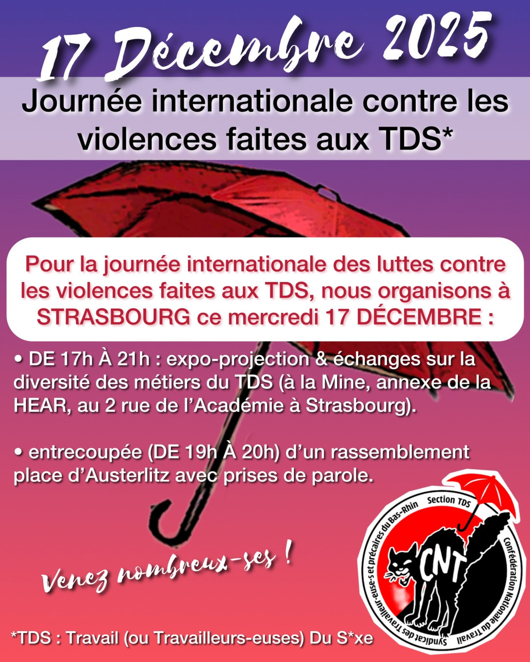 La Section Travail Du Sexe de la CNT STP 67 organise : le 17 décembre 2025 de 17 h à 21 à La Mine (annexe de la HEAR) 2 rue de l'Académie à Strasbourg, une exposistion-projection sur la diversité des métiers du travail du sexe.
Entrecoupée de 19 à 20 h d'un rassemblement place d'Austerlitz avec prises de parole.